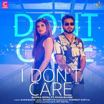 download I-Dont-Care-(Khan-Bhaini) Shipra Goyal mp3